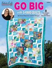 Load image into Gallery viewer, Go Big With 5-Yard Quilts - Fabric Cafe