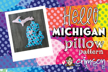 Load image into Gallery viewer, Hello Michigan Pillow Pattern - Crimson Tate Studio