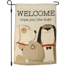Load image into Gallery viewer, Welcome Hope You Like Dogs Garden Flag
