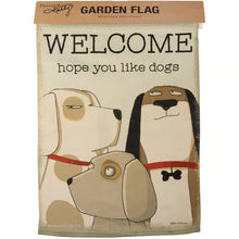 Load image into Gallery viewer, Welcome Hope You Like Dogs Garden Flag
