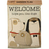 Welcome Hope You Like Dogs Garden Flag