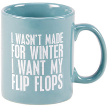 Load image into Gallery viewer, I Wasn't Made For Winter I Want My Flipflops Mug
