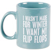 I Wasn't Made For Winter I Want My Flipflops Mug