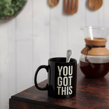 Load image into Gallery viewer, You Got This Mug
