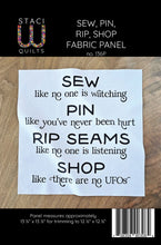 Load image into Gallery viewer, Sew, Pin, Rip, Shop Panel - Staci W Quilts
