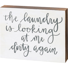 Load image into Gallery viewer, The Laundry Is Looking At Me Dirty Again Block Sign
