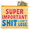 Super Important Shit I Can't Lose Zipper Pouch