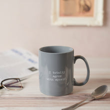 Load image into Gallery viewer, I Totally Agree With Myself Mug
