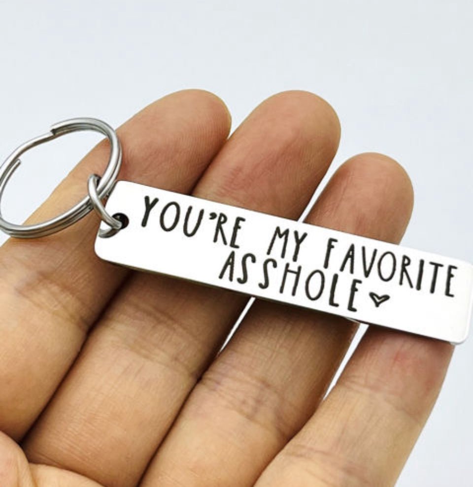 You're My Favorite Asshole Keychain