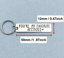 Load image into Gallery viewer, You&#39;re My Favorite Asshole Keychain
