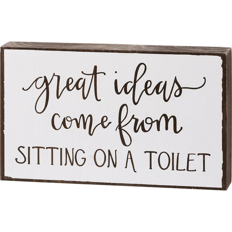 Great Ideas Come From Sitting On The Toilet Block Sign