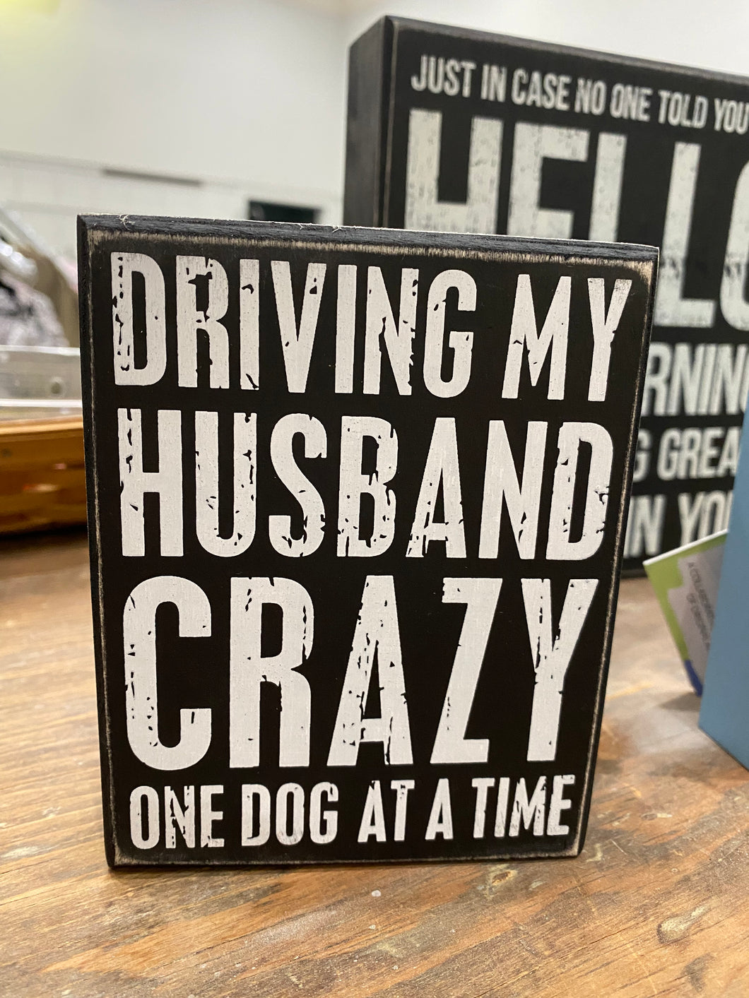 Driving My Husband Crazy One Dog At A Time - Box Sign