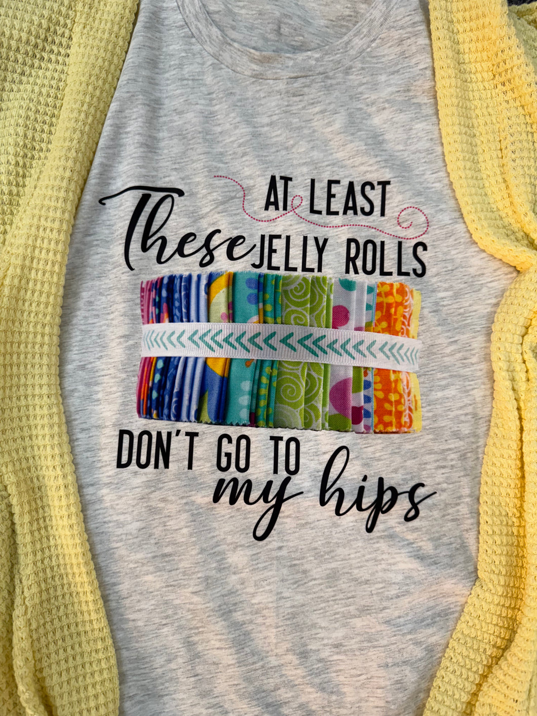 At Least These Jelly Rolls Don't Go To My Hips T-Shirt