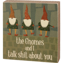 Load image into Gallery viewer, The Gnomes and I Talk About You Block Sign
