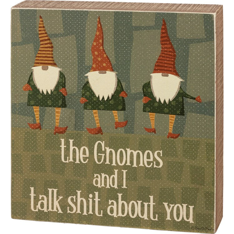 The Gnomes and I Talk About You Block Sign