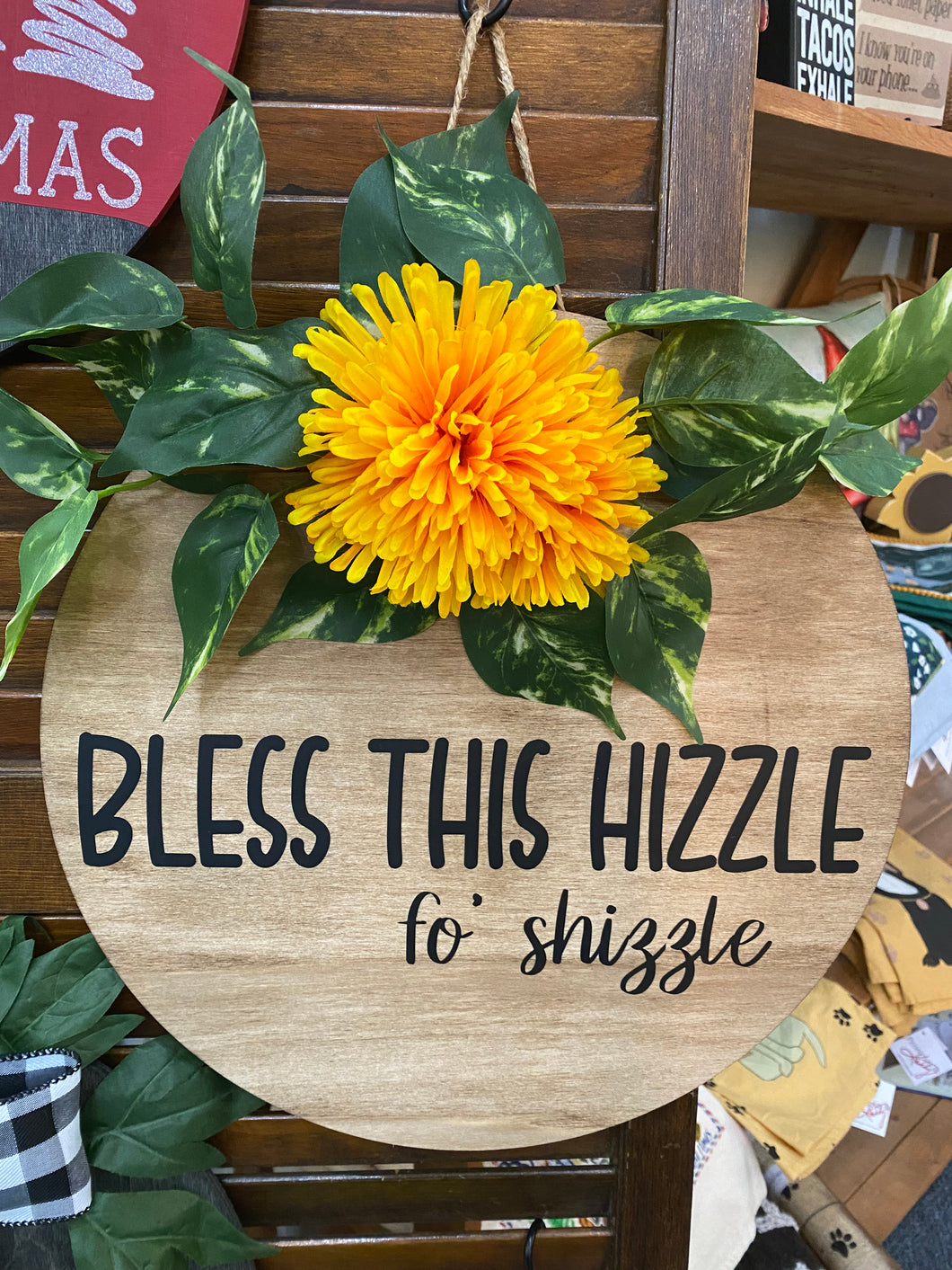 Bless This Hizzle Fo' Shizzle - Flower Sign - Handmade By Regan
