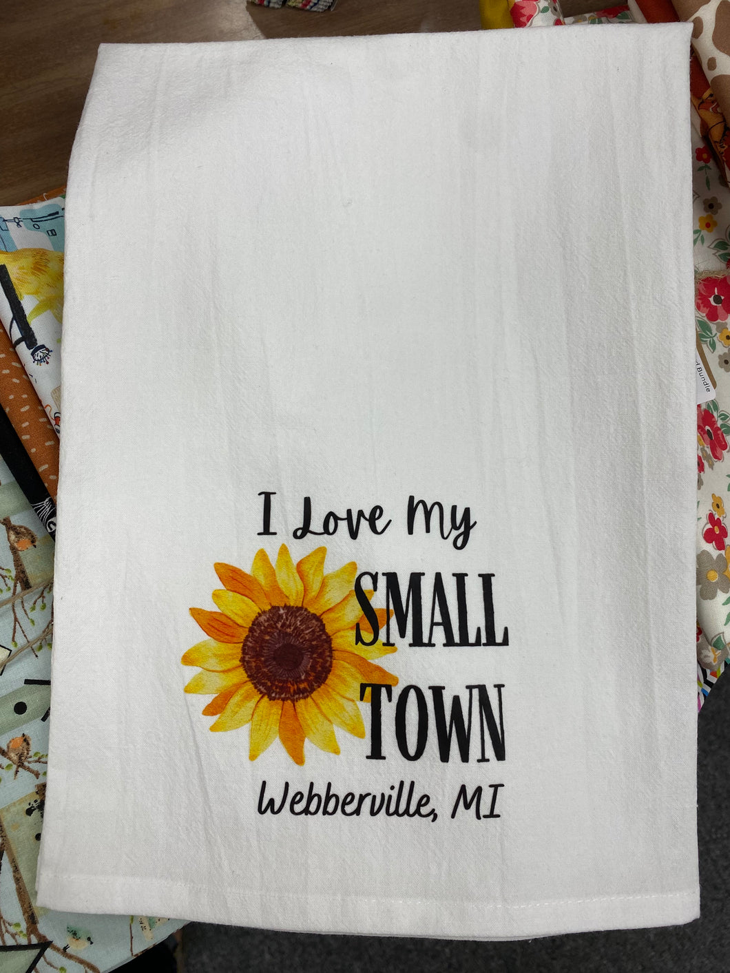 I Love My Small Town Webberville, Mi - Sunflower -  Tea Towel
